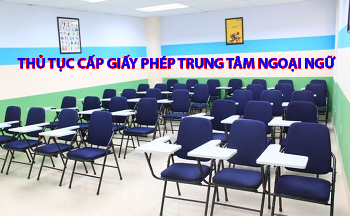 Muốn thành lập trung tâm ngoại ngữ tại Hà Nội? trình tự thủ tục và hồ sơ thế nào?